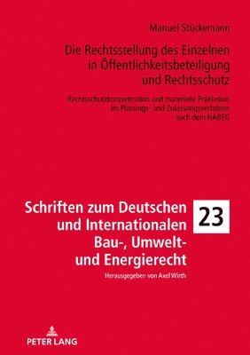 Manuel Stückemann, Manuel Stuckemann, Axel Wirth - Rechtsstellung des Einzelnen in Oeffentlichkeitsbeteiligung und Rechtsschutz, Inbunden