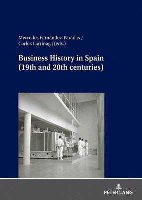 Mercedes Fernández Paradas, Carlos Larrinaga Rodriguez, Mercedes Fernandez Paradas - Business History in Spain (19th and 20th centuries), Inbunden