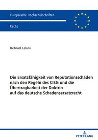bokomslag Die Ersatzfaehigkeit von Reputationsschaeden nach den Regeln des CISG und die Uebertragbarkeit der Doktrin auf das deutsche Schadensersatzrecht