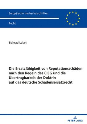 Behrad Lalani - Ersatzfaehigkeit Von Reputationsschaeden Nach Den Regeln Des Cisg Und Die Uebertragbarkeit Der Doktrin Auf Das Deutsche Schadensersatzrecht, Häftad