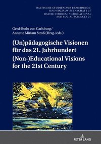 bokomslag (Un)paedagogische Visionen fuer das 21. Jahrhundert / (Non-)Educational Visions for the 21st Century