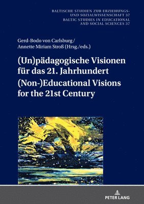 bokomslag (Un)paedagogische Visionen fuer das 21. Jahrhundert / (Non-)Educational Visions for the 21st Century