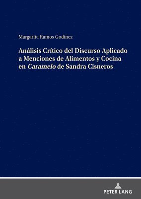 Margarita Ramos - Análisis Crítico del Discurso Aplicado a Menciones de Alimentos Y Cocina En Caramelo de Sandra Cisneros, Inbunden
