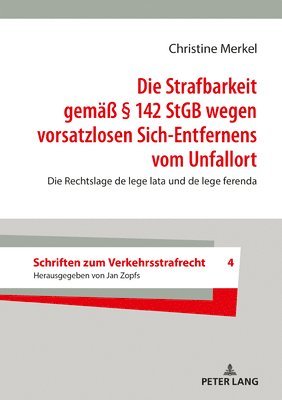 Christine Merkel, Jan Zopfs - Die Strafbarkeit Gemaeß § 142 StGB Wegen Vorsatzlosen Sich-Entfernens Vom Unfallort, Inbunden