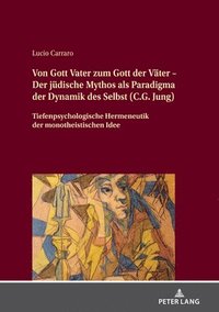 bokomslag Von Gott Vater zum Gott der Vaeter - Der juedische Mythos als Paradigma der Dynamik des Selbst (C.G. Jung)