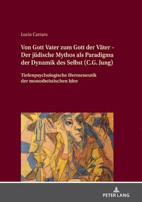 bokomslag Von Gott Vater Zum Gott Der Vaeter - Der Juedische Mythos ALS Paradigma Der Dynamik Des Selbst (C.G. Jung)