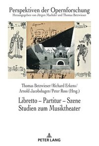 bokomslag Libretto - Partitur - Szene. Studien zum Musiktheater