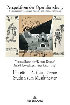 Thomas Betzwieser - Libretto - Partitur - Szene. Studien Zum Musiktheater, Inbunden