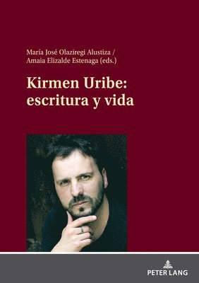 Maria Jose Olaziregi Alustiza, Prof. Amaia Elizalde Estenaga, Amaia Elizalde Estenaga - Kirmen Uribe: Escritura Y Vida, Inbunden