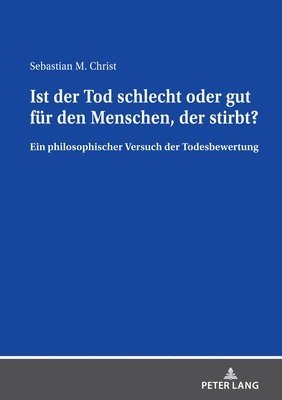 Ist der Tod schlecht oder gut fuer den Menschen, der stirbt? 1