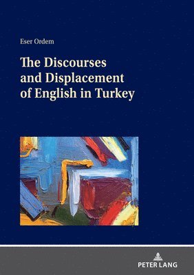 bokomslag Discourses and Displacement of English in Turkey