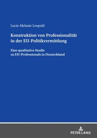 bokomslag Konstruktion von Professionalitaet in der EU-Politikvermittlung