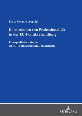 Konstruktion von Professionalitaet in der EU-Politikvermittlung 1