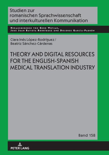Clara Inés López Rodríguez, Beatriz Sánchez Cárdenas, Gerd Wotjak - Theory and Digital Resources for the English-Spanish Medical Translation Industry, Inbunden