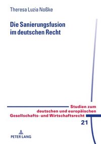 bokomslag Die Sanierungsfusion im deutschen Recht