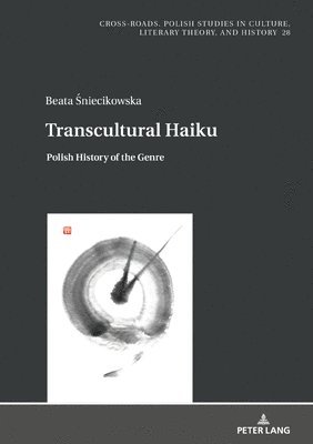 Beata Śniecikowska, Beata Sniecikowska, Beata ¿Niecikowska, Ryszard Nycz - Transcultural Haiku, Inbunden