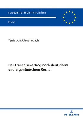 bokomslag Der Franchisevertrag nach deutschem und argentinischem Recht