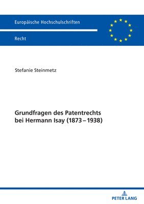 Grundfragen Des Patentrechts Bei Hermann Isay (1873-1938) 1