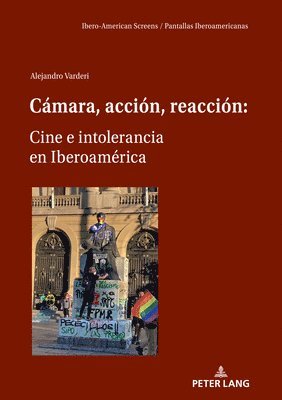 Alejandro Varderi, Vicente Rodríguez Ortega - Cámara, Acción, Reacción: Cine E Intolerancia En Iberoamérica, Inbunden