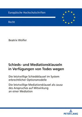 bokomslag Schieds- und Mediationsklauseln in Verfuegungen von Todes wegen