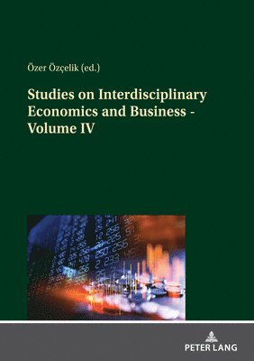 Studies on Interdisciplinary Economics and Business - Volume IV 1