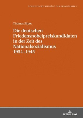 bokomslag Die deutschen Friedensnobelpreiskandidaten in der Zeit des Nationalsozialismus 1934-1945