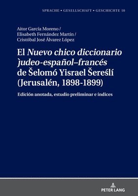 Aitor García Moreno, Elisabeth Fernández Martín, Cristóbal José Álvarez López, Aitor Garcia Moreno, Elisabeth Fernandez Martin, Cristobal Jose Alvarez Lopez, Margarita Natalia Borreguero Zuloaga - El "Nuevo chico diccionario judeo-español-francés" de Selomó Yisrael Sereślí (Jerusalén, 1898-1899), Inbunden