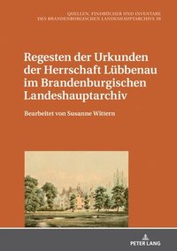 bokomslag Regesten der Urkunden der Herrschaft Luebbenau im Brandenburgischen Landeshauptarchiv