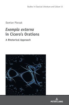 Damian Pierzak, Mikolaj Szyma&#324;ski - Exempla externa" in Cicero’s Orations, Inbunden