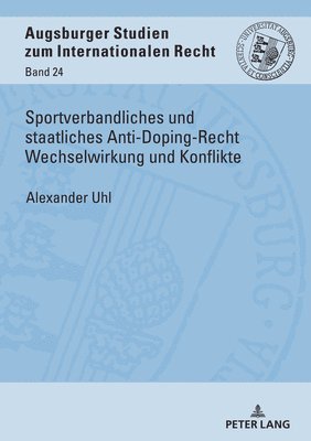 Sportverbandliches und staatliches Anti-Doping-Recht Wechselwirkung und Konflikte 1