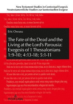 The Fate of the Dead and the Living at the Lords Parousia: Exegesis of 1 Thessalonians 1:9-10; 4:13-18; 5:1-11 1