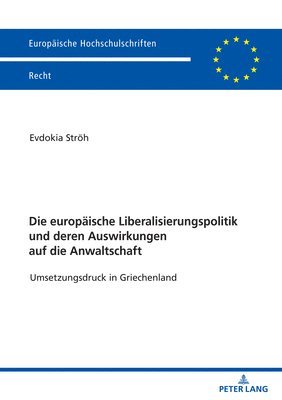 bokomslag Die europaeische Liberalisierungspolitik und deren Auswirkungen auf die Anwaltschaft