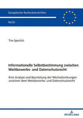 Informationelle Selbstbestimmung zwischen Wettbewerbs- und Datenschutzrecht 1