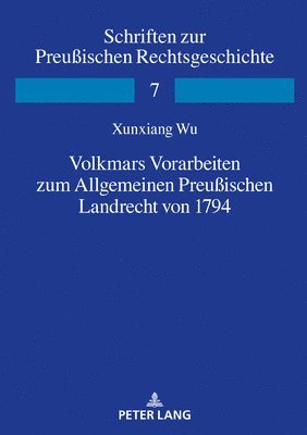 Volkmars Vorarbeiten zum Allgemeinen Preuischen Landrecht von 1794 1