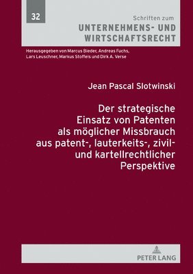 bokomslag Der strategische Einsatz von Patenten als moeglicher Missbrauch aus patent-, lauterkeits-, zivil- und kartellrechtlicher Perspektive