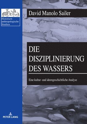 David Manolo Sailer, Hubert Christian Ehalt - Disziplinierung des Wassers, Häftad