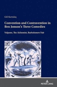 bokomslag Convention and Contravention in Ben Jonsons Three Comedies