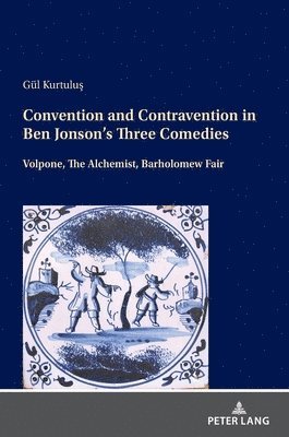 Convention and Contravention in Ben Jonsons Three Comedies 1