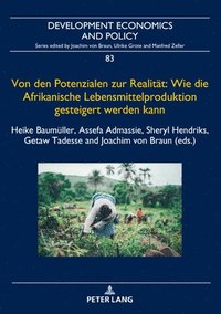 bokomslag Von Den Potenzialen Zur Realitaet: Wie Die Afrikanische Lebensmittelproduktion Gesteigert Werden Kann