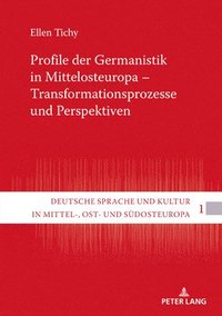 bokomslag Profile der Germanistik in Mittelosteuropa - Transformationsprozesse und Perspektiven