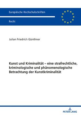 bokomslag Kunst und Kriminalitaet - eine strafrechtliche, kriminologische und phaenomenologische Betrachtung der Kunstkriminalitaet