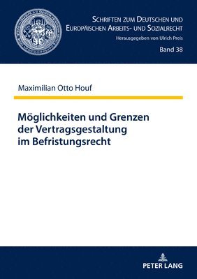 bokomslag Moeglichkeiten und Grenzen der Vertragsgestaltung im Befristungsrecht