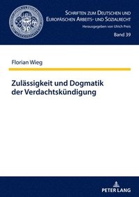 bokomslag Zulaessigkeit und Dogmatik der Verdachtskuendigung