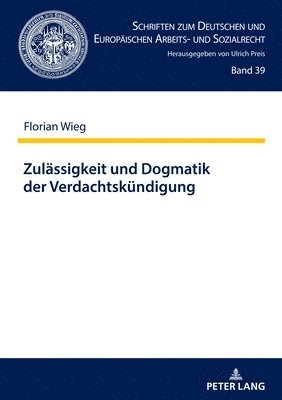 bokomslag Zulaessigkeit und Dogmatik der Verdachtskuendigung