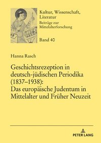 bokomslag Geschichtsrezeption in deutsch-juedischen Periodika (1837-1938)
