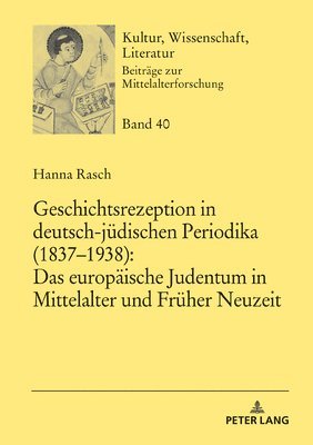 Geschichtsrezeption in deutsch-juedischen Periodika (1837-1938) 1