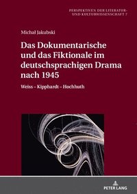 bokomslag Das Dokumentarische Und Das Fiktionale Im Deutschsprachigen Drama Nach 1945