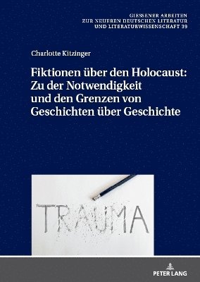 bokomslag Fiktionen U&#776;ber Den Holocaust: Zu Der Notwendigkeit Und Den Grenzen Von Geschichten U&#776;ber Geschichte
