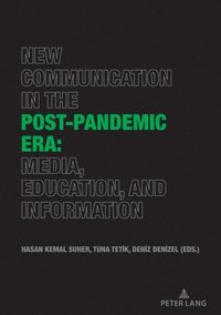 bokomslag New Communication in the Post-Pandemic Era: Media, Education, and Information