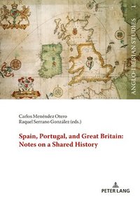 bokomslag Spain, Portugal, and Great Britain: Notes on a Shared History